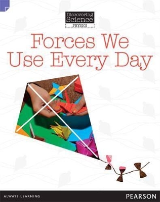 Discovering Science (Physics Lower Primary): Forces We Use Every Day (Reading Level 21/F&P Level L) book