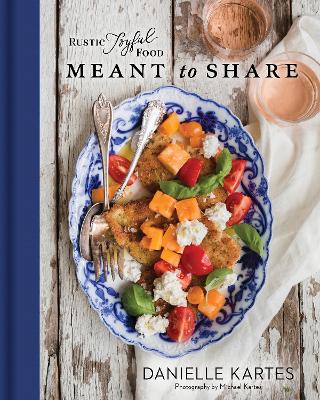 Rustic Joyful Food: Meant to Share book