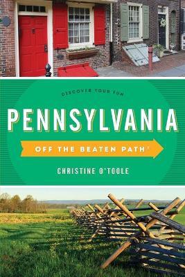Pennsylvania Off the Beaten Path®: Discover Your Fun by Christine O'Toole