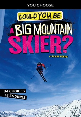 Extreme Sports Adventure: Could You Be A Big Mountain Skier? book
