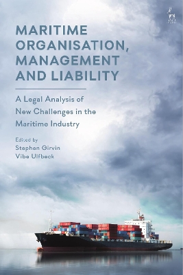 Maritime Organisation, Management and Liability: A Legal Analysis of New Challenges in the Maritime Industry by Stephen Girvin