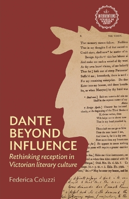 Dante Beyond Influence: Rethinking Reception in Victorian Literary Culture book