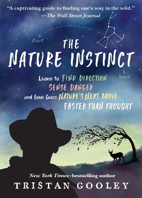 The The Nature Instinct: Learn to Find Direction, Sense Danger, and Even Guess Nature's Next Move - Faster Than Thought by Tristan Gooley