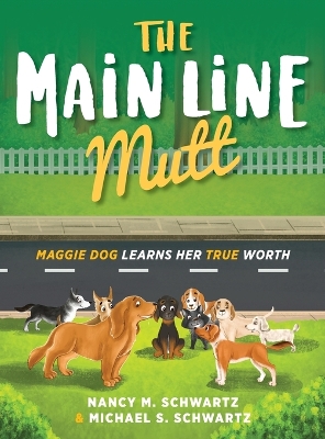 The Main Line Mutt: Maggie Dog Learns Her True Worth book