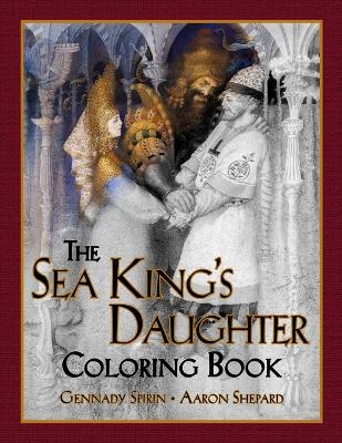 The The Sea King's Daughter Coloring Book: A Grayscale Adult Coloring Book and Children's Storybook Featuring a Lovely Russian Legend by Aaron Shepard
