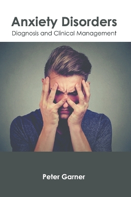 Anxiety Disorders: Diagnosis and Clinical Management by Peter Garner