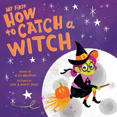 My First How to Catch a Witch by Alice Walstead