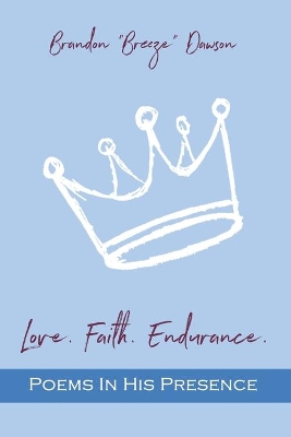 Love. Faith. Endurance. Poems In His Presence book