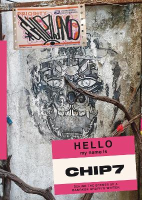 Chip7Land: Behind the Scenes of a Bangkok Graffiti Writer book