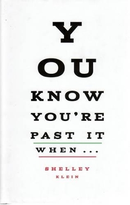 You Know You're Past It When.... book