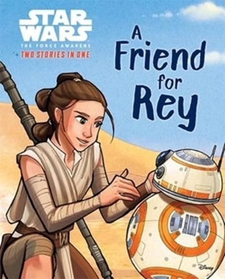 Star Wars: The Force Awakens Two in One Storybook: A Friend For Rey & Rathtars on the Loose book