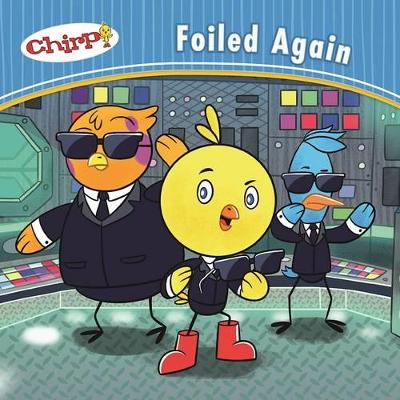 Chirp: Foiled Again book