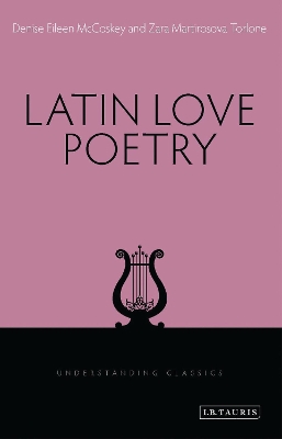 Latin Love Poetry by Denise Eileen McCoskey