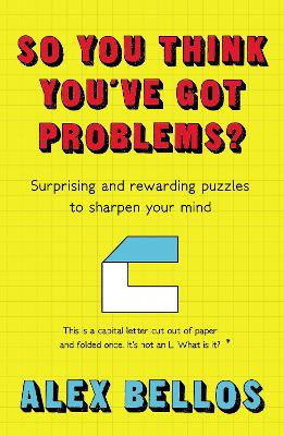 So You Think You've Got Problems?: Surprising and rewarding puzzles to sharpen your mind book