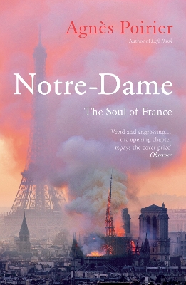 Notre-Dame: The Soul of France by Agnès Poirier