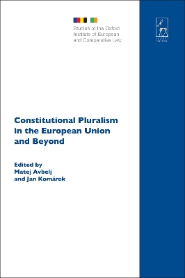 Constitutional Pluralism in the European Union and Beyond by Matej Avbelj