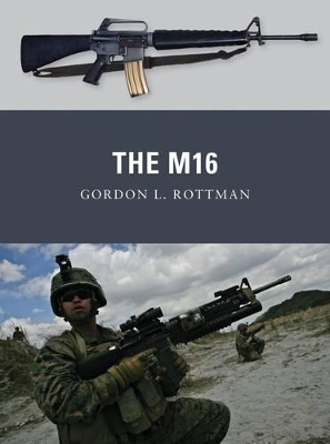 The The M16 by Gordon L. Rottman