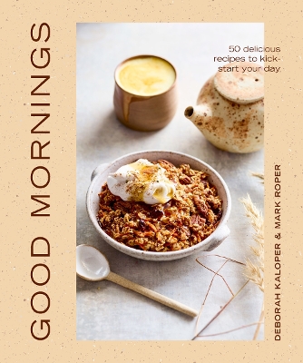 Good Mornings: 50 delicious recipes to kick start your day book