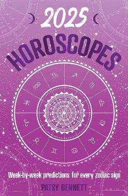 2025 Horoscopes: Seasonal planning, week-by-week predictions for every zodiac sign book