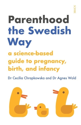 Parenthood the Swedish Way: A science-based guide to pregnancy, birth, and infancy book
