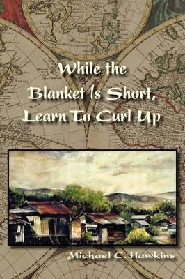 While the Blanket Is Short, Learn to Curl Up book