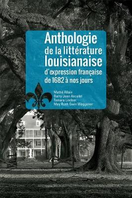 Anthologie de la Littrature Louisianaise D'Expression Francaise de 1682 Nos Jours book