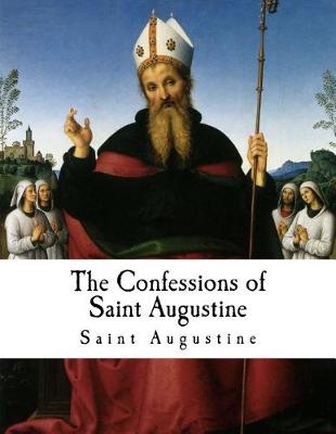 Confessions of Saint Augustine by E B Pusey