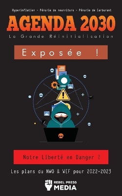 Agenda 2030 - La Grande Réinitialisation Exposée !: Notre Liberté en Danger ? Les plans du NWO & WEF pour 2022-2023 Hyperinflation - Pénurie de nourriture - Pénurie de Carburant book