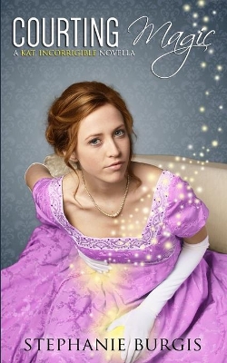 Courting Magic: A Kat, Incorrigible Novella by Stephanie Burgis