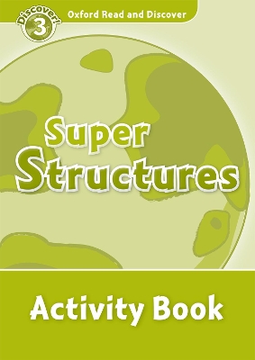 Oxford Read and Discover: Level 3: Super Structures Activity Book book