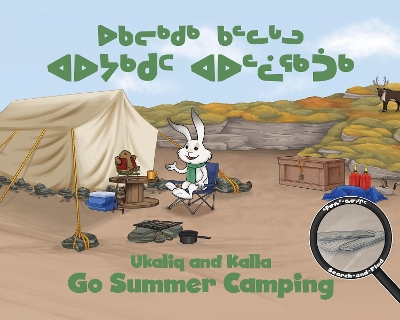 Ukaliq and Kalla Go Summer Camping: Bilingual Inuktitut and English Edition book