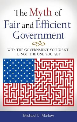 Myth of Fair and Efficient Government book