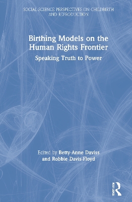 Birthing Models on the Human Rights Frontier: Speaking Truth to Power book