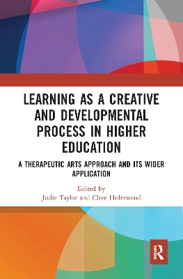 Learning as a Creative and Developmental Process in Higher Education: A Therapeutic Arts Approach and Its Wider Application book