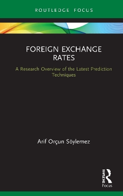 Foreign Exchange Rates: A Research Overview of the Latest Prediction Techniques by Arif Orçun Söylemez