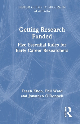 Getting Research Funded: Five Essential Rules for Early Career Researchers book