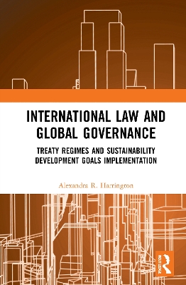 International Law and Global Governance: Treaty Regimes and Sustainable Development Goals Implementation book