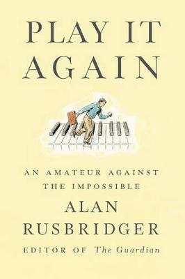 Play It Again by Alan Rusbridger