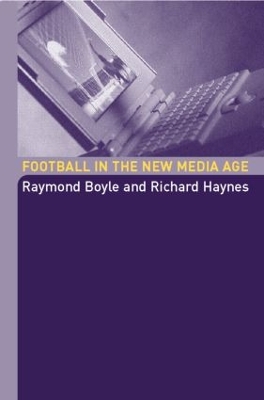 Football in the New Media Age by Raymond Boyle