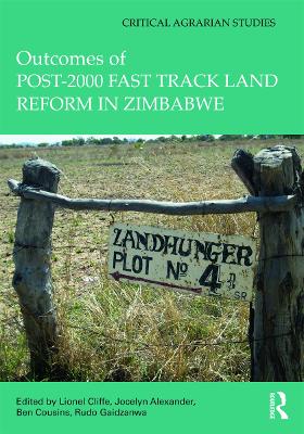 Outcomes of post-2000 Fast Track Land Reform in Zimbabwe by Lionel Cliffe