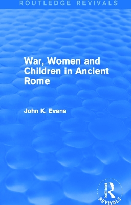 War, Women and Children in Ancient Rome by John Evans