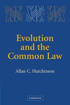 Evolution and the Common Law by Allan C. Hutchinson