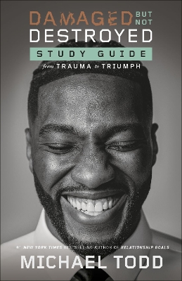 Damaged but Not Destroyed Study Guide: From Trauma to Triumph book