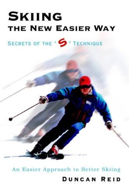 Skiing the New Easier Way: Secrets of the S Technique book