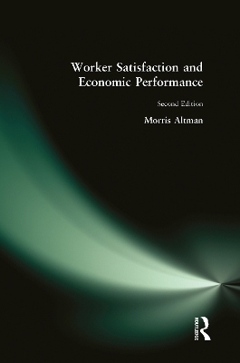 Worker Satisfaction and Economic Performance by Morris Altman