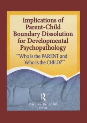 Implications of Parent-Child Boundary Dissolution for Developmental Psychopathology book