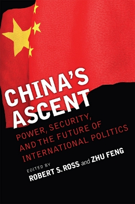 China's Ascent: Power, Security, and the Future of International Politics book