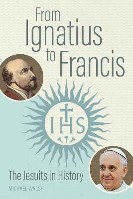 From Ignatius to Francis: The Jesuits in History book