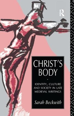 Christ's Body: Identity, Culture and Society in Late Medieval Writings book