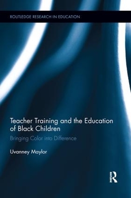 Teacher Training and the Education of Black Children: Bringing Color into Difference book